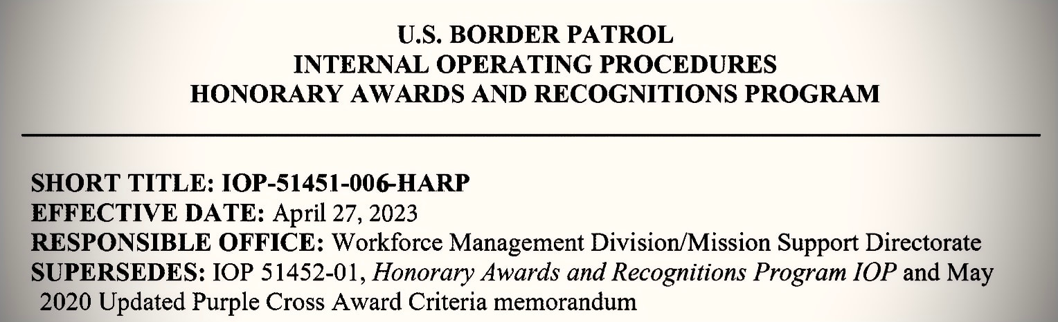 This photograph showcases the cover page of the newly updated U.S. Border Patrol Internal Operating Procedures (IOP), specifically focusing on the Honorary Awards and Recognitions Program (HARP). Designated as IOP-51451-006-HARP, this document, effective from April 27, 2023, outlines the updated criteria and procedures for honorary awards within the Border Patrol. Managed by the Workforce Management Division of the Mission Support Directorate, it supersedes the previous IOP 51452-01 and the May 2020 Updated Purple Cross Award Criteria memorandum. This image is vital for understanding the evolving recognition framework within the U.S. Border Patrol.
