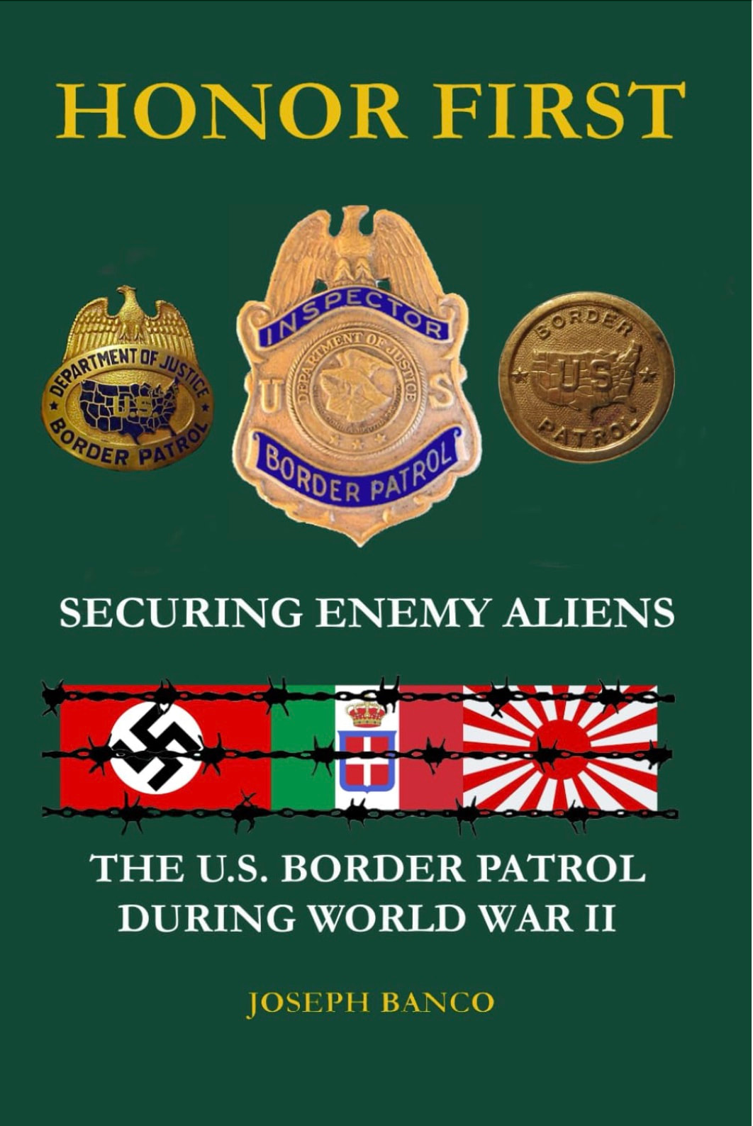 HONOR FIRST: Securing Enemy Aliens - U.S. Border Patrol During World War II