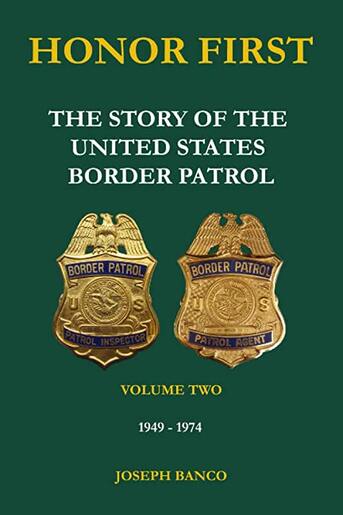 HONOR FIRST: The Story of the United States Border Patrol - Volume II 